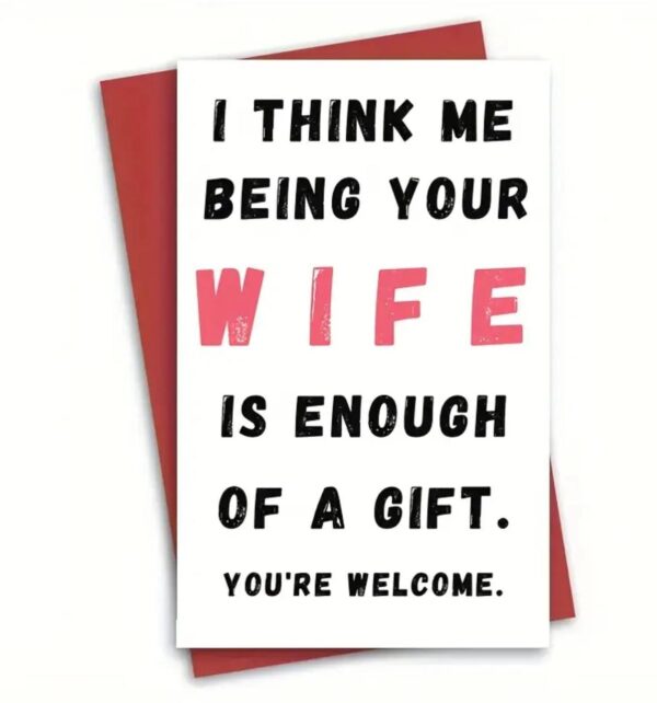 I_THINK_ME_BEING_IS_ENOUGH_OF_A_GIFT_YOUR_WELCOME_CARD