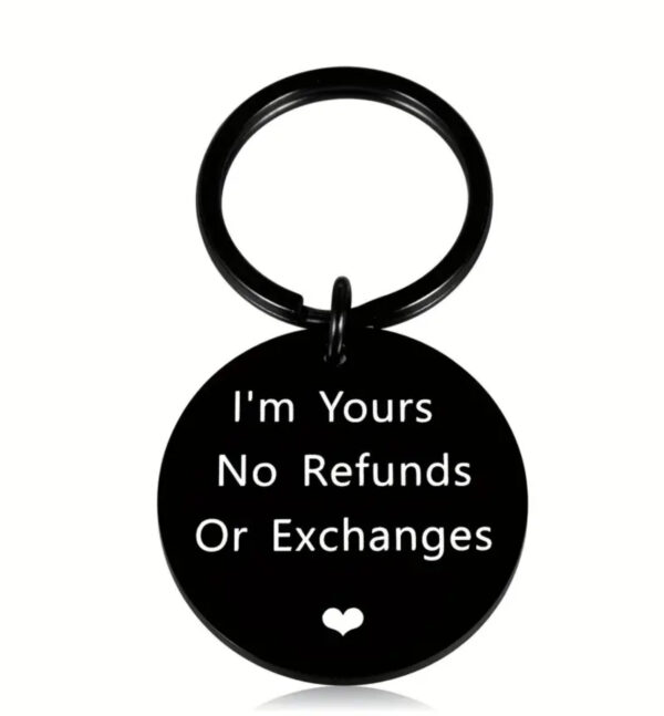 Im Your No Refunds Or Exchange Keyring