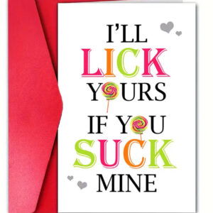 I'll Lick Yours If You Suck Mine Card