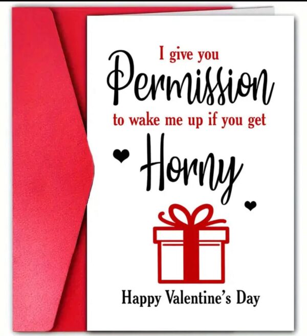 I_GIVE_YOU_PERMISSION_TO_WAKE_ME_UP_IF_YOU_GET_HORNY_HAPPY_VALENTINES_DAY_CARD