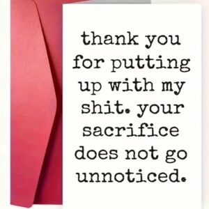 THANK_YOU_FOR_PUTTING_UP_WITH_MY_SHIT_YOUR_SACRIFICE_DOES_NOT_GO_UNNOTICED_CARD